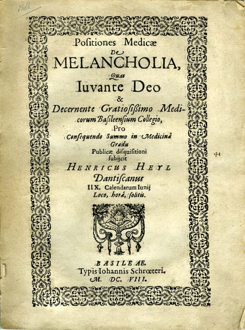Positiones medicae De Melancholia, quas iuvante Deo et decernente gratiotissimo medicorum Basileensium collegio, pro consequendo summo in medicina gradu.