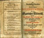 Die Vernünfftige Gewißheit Der Hebräischen ACCENTUATION, als einer Figürlichen Erkentniß, Darnach Der Grund=Text ordentlich und distinct will gelesen, verstanden und erkläret seyn, warum aslo solche nicht zu verwerffen, und Wie sie auf eine neue Art könne erlernet und behauptet werden. Ausgefertiget von ... - Bauer, M. Christian Friedrich