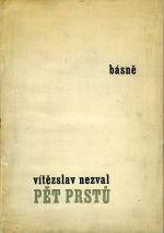 Pět prstů. Básně. - Nezval, Vítězslav