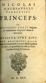 NICOLAI MACHIAVELLI Florentini PRINCEPS: ex SYLVESTRI TELII Fulginatis traductione diligenter denuo emendatus. ADIECTA sVnT eivsdem argumenti aliorum quorumdam contra Machiauellum Scripta, de potestate & officio Principum contra Tyrannos. - Machiavelli, Nicolai