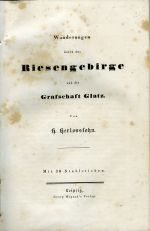 Wanderungen durch das Riesengebirge und die Grafschaft Glatz. - Herlosssohn, H. (Georg Karl)