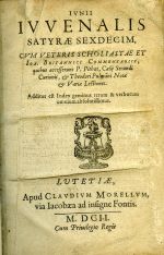 IVNII IVVENALIS SATYRAE SEXDECIM, CVM VETERIS SCHOLIASTAE ET Ioa. Britannici Commentariis, quibus acceserunt P. Pithari, Caelij Secundi Curionis, et Theodori Pulmani Notae et Variae Lectiones. Additus est Index geminus rerum & verborum omnium absolutissimus. - Juvenalis, Junius