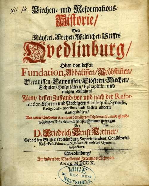 Kirchen= und Reformations= Historie/ Des Käyserl. Freyen Weltlichen Stiffts Quedlinburg/ Oder von dessen Fundation, Abbatischen/ Pröbstinen/ Decanissen/ Canonissen/ Clöstern/ Kirchen/ Schulen/ Hospitälern/ Epitaphiis, und einigen Müntzen/ Item/ dessen Zustand/ vor und nach der Reformation, Lehrern und Predigern/ Colloquiis, Synodis, Religions-motibus und vielen andern Antiquitäten/ Aus unterschiedenen Archiven bewährten Diplomatibus und glaubwürdigen Historicis mit Fleiss zusammen getragen von  ....