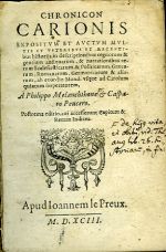 CHRONICON CARIONIS EXPOSITVM ET AVCTVM MVLTIS ET VETERIBVS ET RECENTIbus historiis in descriptionibus regnorum & gentium antiquarum, & narrationibus rerum Ecclesiasticarum & Politicatum, Graecarum, Romanorum, Germanicarum & aliarum, ab exordio Mundi vsque ad Carolum quintum imperatorem, A Philippo Melanchthone et Casparo Peucero. Postrema editio, cui accesserunt Capitum & Rerum Indices. - Carion, Johannes