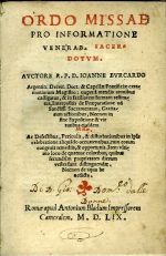 ORDO MISSAE PRO INFORMATIONE VENERAB. SACERDOTVM. .... nuper á mendis omnibus castigatus ... interpositis de Praeparatione ad Sanctiss. Sacramentum ... Necnon in fine Expositione & Virtutibus eiusden Missae, ac Defectibus, Periculis, & disturbationibus ... Item ultimo loco de quator coloribus ... Necnon de aqua benedicta. - Burckard, Johannes