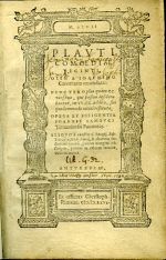 PLAVTI COMOEDIAE VIGINTI, OLIM A IOACHIMO Camemario emendatae: NVNC VERO plus quam CC. versibus, qui passim desiderabantur, ex VV. CC. additis, suo quodammodo nitori restitutae; OPERA  ET DILIGENTIA IOANNIS SAMBVCI Tirnauiensis Pannonij. ALIQVOT erudite C. Langij, Adr. Turnebi, Hadr. Iunij, & ahorum doctorum viroru, partim margini adscriptae, partim in calcem reiectae, obseruationcs. - Plautus, Titus Maccius