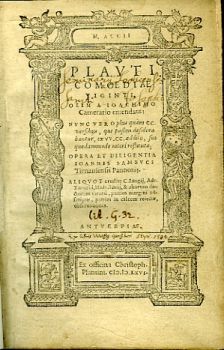 PLAVTI COMOEDIAE VIGINTI, OLIM A IOACHIMO Camemario emendatae: NVNC VERO plus quam CC. versibus, qui passim desiderabantur, ex VV. CC. additis, suo quodammodo nitori restitutae; OPERA  ET DILIGENTIA IOANNIS SAMBVCI Tirnauiensis Pannonij. ALIQVOT erudite C. Langij, Adr. Turnebi, Hadr. Iunij, & ahorum doctorum viroru, partim margini adscriptae, partim in calcem reiectae, obseruationcs.