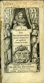GALLIA sive DE FRANCORUM REGIS DOMINUS et opibus Commentarius. - Laet, Ioannes de