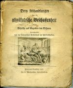 Drey Abhandlungen über die physikalische Beschaffenheit einiger Distrikte und Gegenden von Böhmen. Herausgegeben von der Böhmischen Gesellschaft der Wissenschaften. - 
