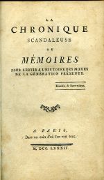 LA CHRONIQUE SCANDALEUSE OU MÉMOIRES POUR SERVIR A L´HISTOIRE DES MOEURS DE LA GÉNÉRATION PRÉSENTE. - [Imbert de Boudeaux, Guillaume]