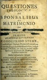 Questiones theologicae de sponsalibus et matrimonio, quas celeberrimo archi-episcopali seminario Pragensi, ... - Stehr, Gottfried