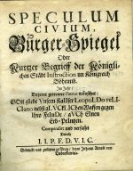 SPECULUM CIVIUM, Bürger-Spiegel Oder Kurtzer Begrieff der Königlichen Städt Instruction im Königreich Böheimb.  - Weingarten, Jan Jakub rytíř