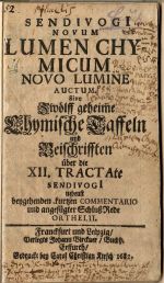 SENDIVOGI NOVUM LUMEN CHYMICUM NOVO LUMINE AUCTUM Sive Zwölf geheime Chymische Taffeln und Beischrifften über die XII. TRACTAte SENDIVOGI nebenst beygehenden kurtzen COMMENTARIO und angefügter Schluß Rede ORTHELII. - Sendivogius, Michael