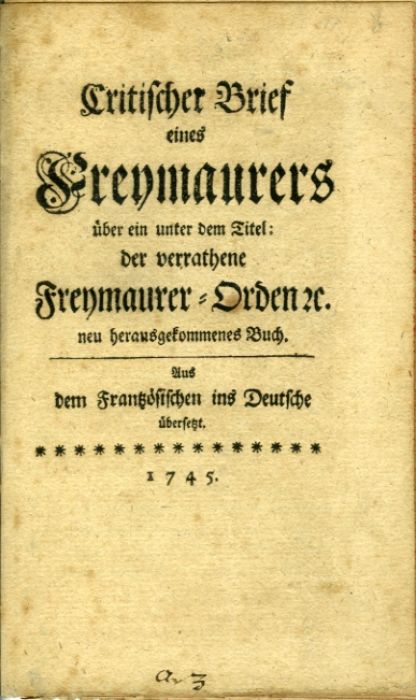 Critischer Brief eines Freymaurers über ein unter dem Titel: der verrathene Freymaurer=Orden etc. neu herausgekommenes Buch. Aus Frantzösischen ins Deutsche übersetz.
