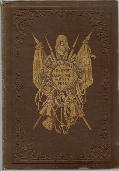 Das Regimentsgebäude der k. k. Gendarmerie in der Kleinseite Prag´s. Denkschrift zur Feier der ersten Besitznahme dieses Gebäudes ...