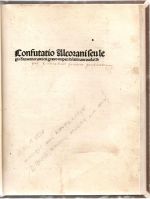 Confutatio Alcorani seu legis Saracenorum / (Opus Richardi Fratris Ordinis Predicatorum). Ex graeco nuper in latinum traducta /Bartholomea Piceno de Montearduo/. - Ricoldus de Monte Crucis