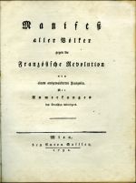 Manifest aller Völker gegen die Französische Revolution von einem ausgewanderten Franzosen. Mit Anmerkungen des Deutschen Uibersetzers. - [Mumelter von Sebernthal, Franz Joseph]