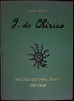 G. d. Chirico: Catalogo dell'opera grafica 1921-1969. - Ciranna, Alfonso