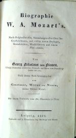 Biographie W. A. Mozart´s. Nach Originalbriefen, Sammlungen alles über ihn Geschrieben, mit vielen neuen Beylagen, Steindrücken, Musikblättern und einem Fac-simile.  - Nissen, Georg Nikolaus von