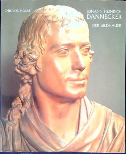 Johann Heinrich Dannecker: Der Bildhauer.