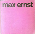 Max Ernst: Gemälde, Plastiken, Collagen, Frottagen, Bücher. - 