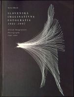 Slovenská imaginatívna fotografia 1981-1997. - Macek, Václav