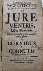 De Jure Ventris, Liber Singularis. Editio Secunda... Cui accesserunt De Cornibus Dissertatione duae. - Pagenstecher Arnold Alexander