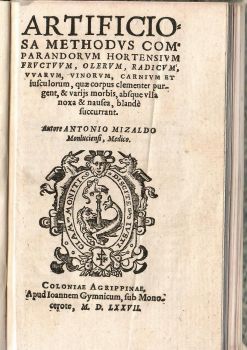 Artificiosa methodus comparandorum hortensium fructuum, olerum, radicum, vuarum, vinorum, carnium et iusculorum, quae corpus clementer purgent, & varijs morbis, absque ulla noxa & nausea, blande succurrant-    