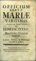 OFFICIUM BEATAE MARIAE VIRGINIS  ... Neapoli editum, ac BENEDICTO XIV. PONITFICI MAXIMO dicatum. nunc Latinè, Graecè, & Hebraicè recusum & auctum. - 