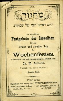 Die sämmtlichen Festgebete der Israeliten für den ersten und zweiten Tag des Wochenfestes. Uebersetzt umd mit Anmerkungen erklärt von Dr. M. Letteris. Ausgabe in neun Bänden. Neunter Band.