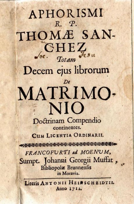 APHORISMI R. P. THOMAE SANCHEZ Totam Decem ejus librorum De MATRIMONIO Doctrinam Compendio continentes.