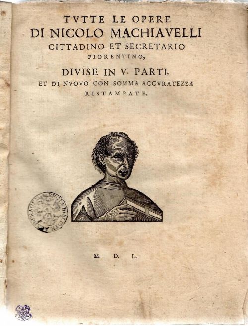 TVTTE LE OPERE DI NICOLO MACHIAVELLI CITTADINO ET SECRETARIO FIORENTINO, DIVISE IN V. PARTI, ET DI NVOVO CON SOMMA ACCVRATEZZA RISTAMPATE.