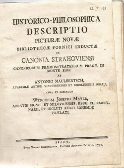 Historico-philosophica descriptio picturae novae bibliothecae fornici inductae in Canonia Strahoviensi Canon