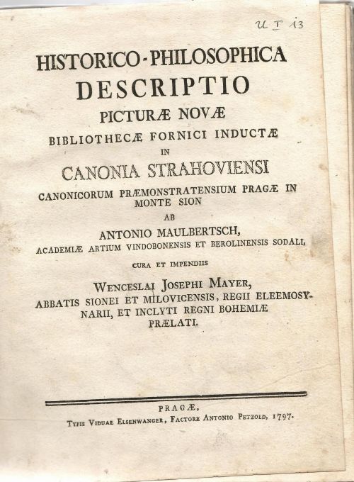 Historico-philosophica descriptio picturae novae bibliothecae fornici inductae in Canonia Strahoviensi Canon