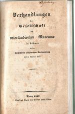 Verhandlungen der Gesellschaft des vaterländischen Museums in Böhmen in der fünfzehnten allgemeinen Versammlung am 5. April 1837. - 