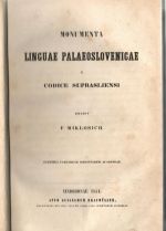 Monumenta linguae palaeoslovenicae e codice suprasliensi. Edidit F. Miklosich. Sumtibus Caesareae scientiarum academiae. - 