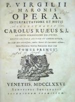 P. VIRGILII MARONIS OPERA, INTERPRETATIONE ET NOTIS ILLUSTRAVIT CAROLUS RUAEUS S. J. AD USUM SERENISSIMI DELPHINI. EDITIO SECUNDA AUCTIOR ET EMENDATIOR, Cui accessit Index accuratissimus, omnibus Numeris et Concordantiis absolutus. Juxta Editionem tertiam Parisiensem Anno 1726. Tomus Primus, Tomus Secundus. - Vergilius, Publius Maronis