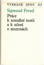 Práce k sexuální teorii a k učení o neurosách. - Freud, Sigmund
