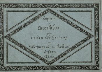 Kupfer in Querfolio zu der ersten Abtheilung des Versuchs über das Kostum, Ersten (bis Dritten) Theils.