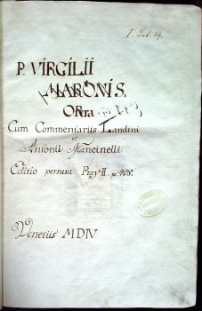 P.V.M. Opera: Cum expositoribus. Seruio (Servio), Landino, Antonio Mancinello, Donato, Domitio, Annotationes item Seruiu[m] (Servium) suis Iocis positae.