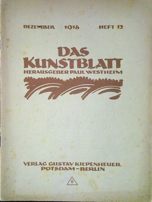 in: Das Kunstblatt. Herausgeber Paul Westeheim. Dezember 1918, Heft 12.