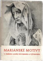 Mariánské motivy v českém umění slovesném a výtvarném.  - Kolářová, Zdenka