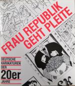 Frau Republik geht pleite. Deutsche Karikaturen der zwanziger Jahre. - Haese, Klaus