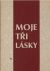 Moje tři lásky. - Žižkovský, Karel