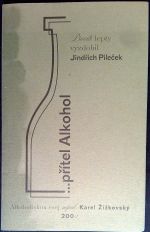 .... přítel Alkohol. Alkoholický esej. - Žižkovský, Karel