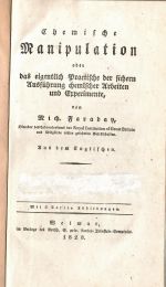 Chemische Manipulation oder das eigentlich Practische der sichern Ausführung chemischer Arbeiten und Experimente. - Faraday, Michael