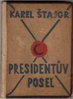 Presidentův posel. - Štajgr, Karel