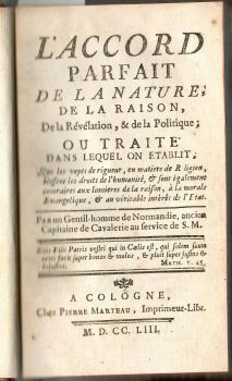 L´accord parfait de la nature, de la raison, De la Révélation, & de la Politique; ou traite dans lequel on etablit. Que les voyes de riguer, en matiere de Religion, blessent les droits de l´humanité, et sont egalement contrires aux lumieres de la raison, a la morale Evangelique, et au vératible intéret de l´Etat.