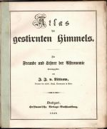 Atlas des gestirnten Himmels. Für Freunde und Lehrer der Astronomie. - Littrow J. J. von