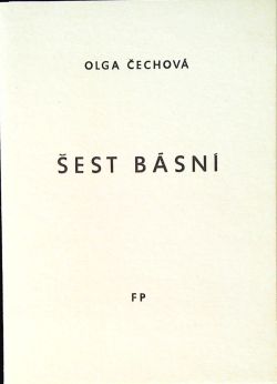 Šest básní. Výbor z poezie Olgy Čechové.